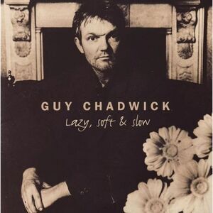 Guy Chadwick - Lazy, Soft And Slow  LP LP